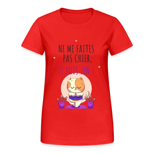 Je suis zen, ne me faites pas chier ! - T-shirt Gildan épais femme