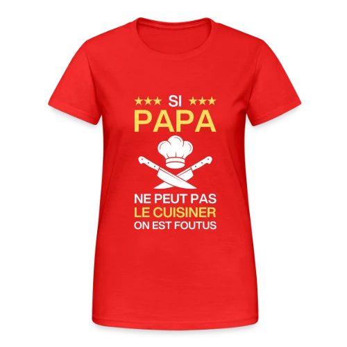 T-Shirt Humour Papa Cuisinier - On est foutus ! - T-shirt Gildan épais femme