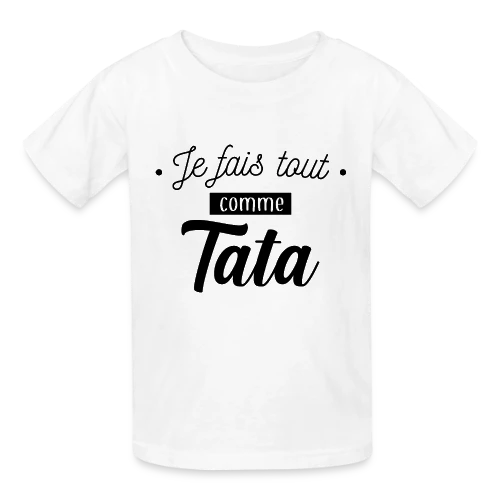 Je Fais Tout Comme Tata - T-shirts Russell Enfant