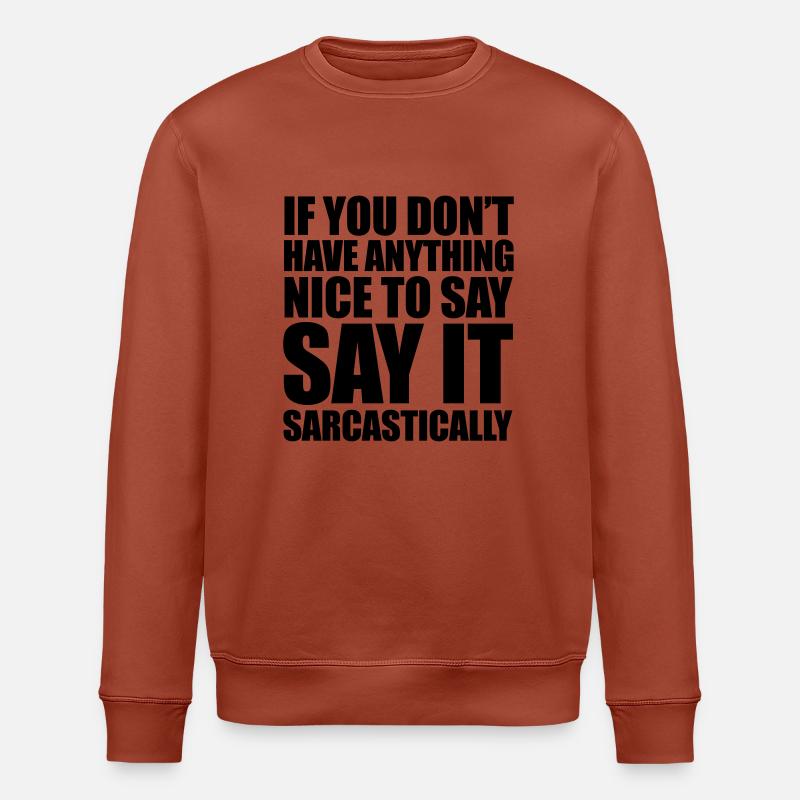 Sarcastic - Stanley/Stella ROLLER Unisex Organic Sweatshirt - heritage brown