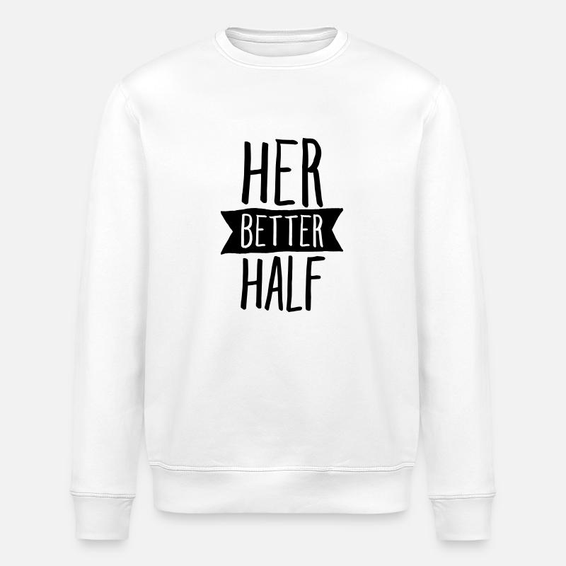 Her Better Half - Stanley/Stella ROLLER Unisex Organic Sweatshirt - white