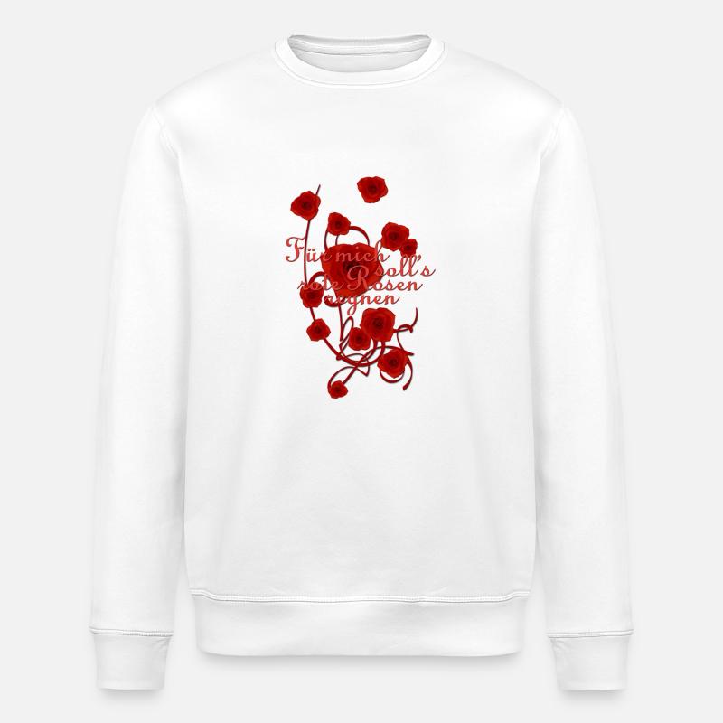 For me the hell raining red roses - Stanley/Stella ROLLER Unisex Organic Sweatshirt - white