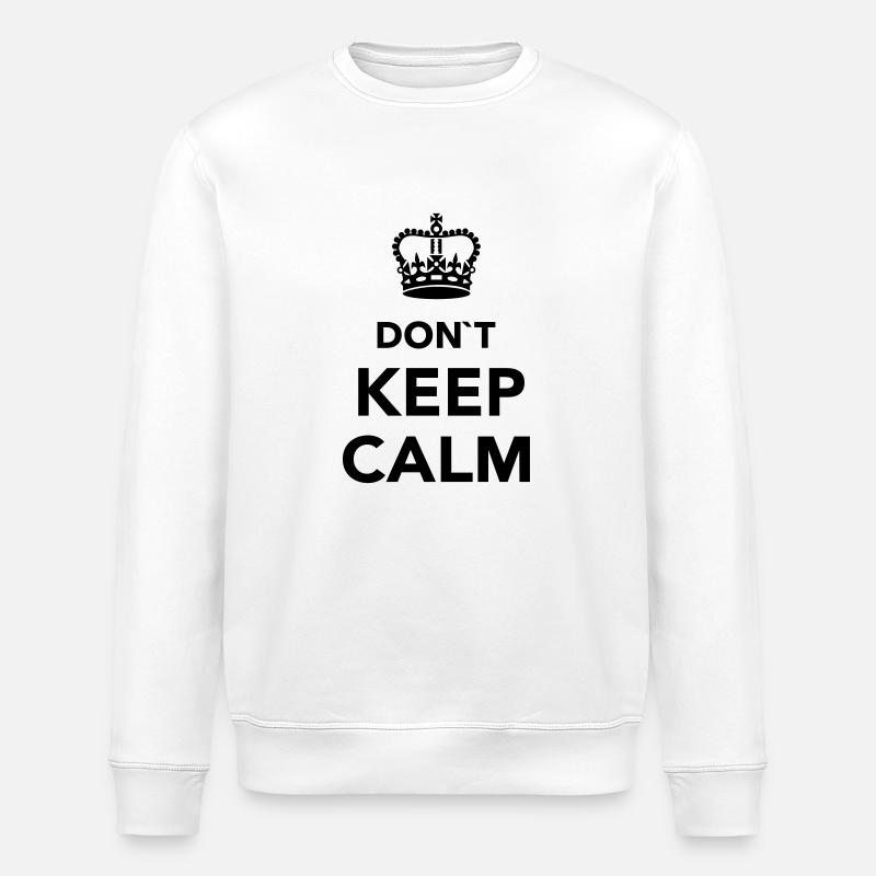Don't Keep calm - Stanley/Stella ROLLER Unisex Organic Sweatshirt - white