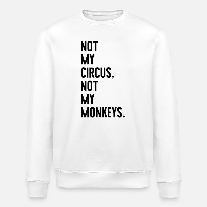 Pas mon cirque, pas mes singes - Sweat bio ROLLER Stanley/Stella Unisexe - blanc