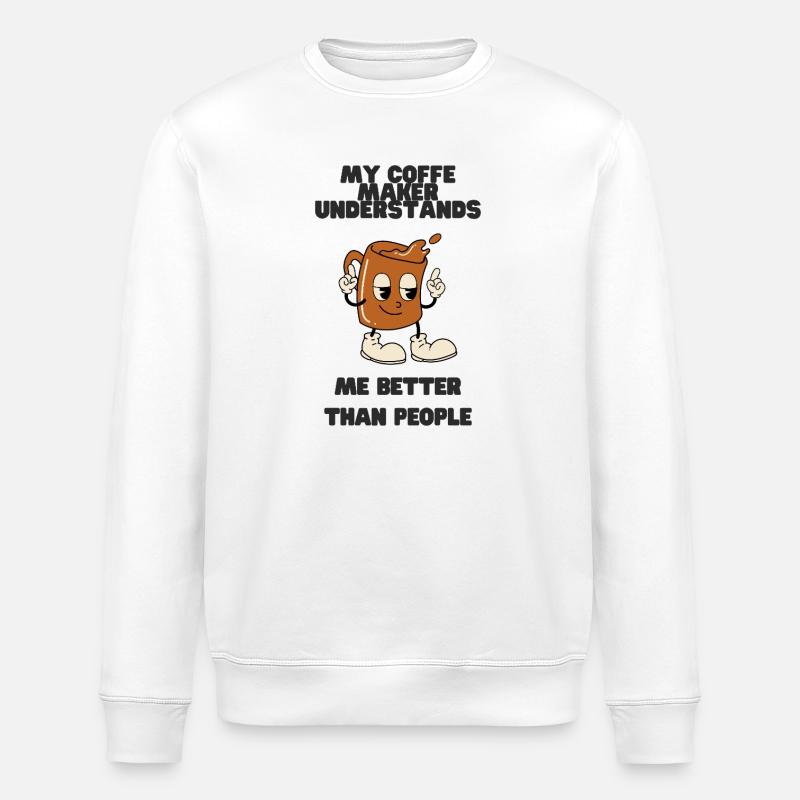 Coffee Maker Understands Me Better - Stanley/Stella ROLLER Unisex Organic Sweatshirt - white