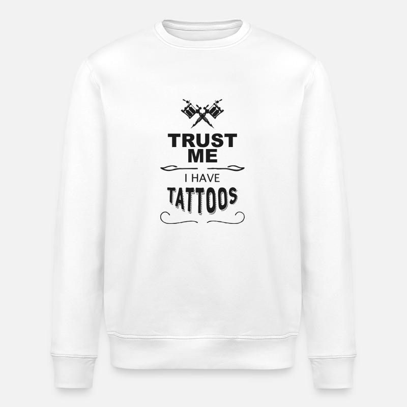 Trust me I have Tattoos - Stanley/Stella Unisex Bio-Sweatshirt ROLLER - Weiß