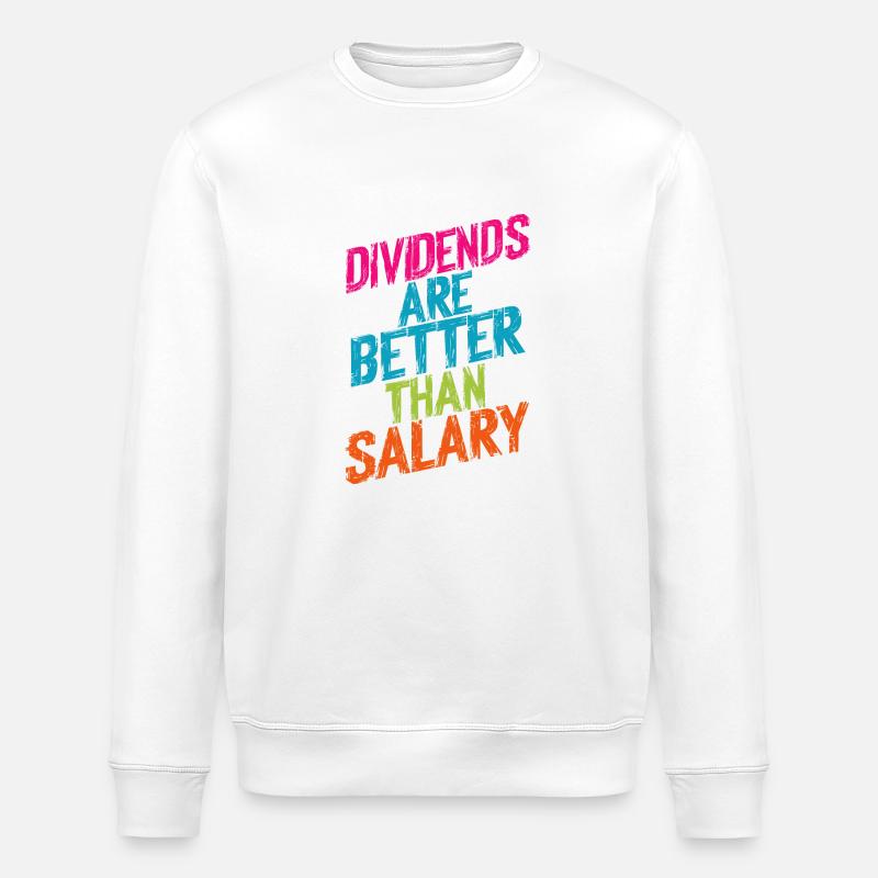 Dividends are better than salary - Stanley/Stella ROLLER Unisex Organic Sweatshirt - white