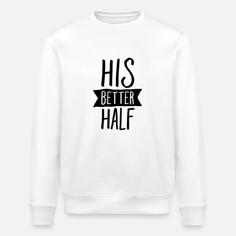 His Better Half - Stanley/Stella Unisex Bio-Sweatshirt ROLLER - Weiß