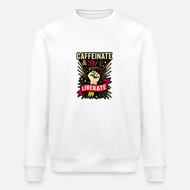 Caffeinate & Liberate. - Stanley/Stella ROLLER Unisex Organic Sweatshirt - white