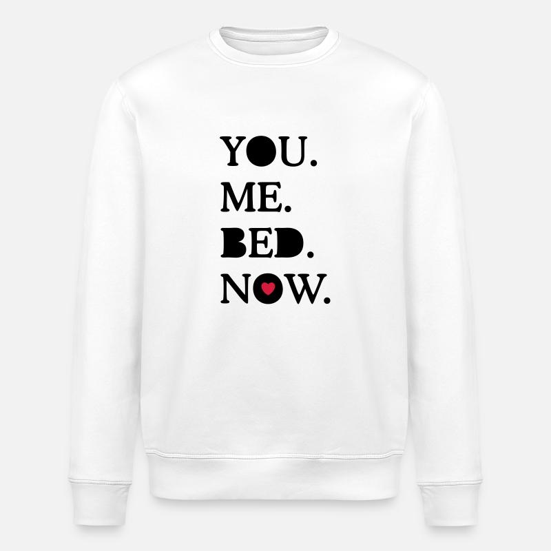 you. me. bed. now. - Sweat bio ROLLER Stanley/Stella Unisexe - blanc