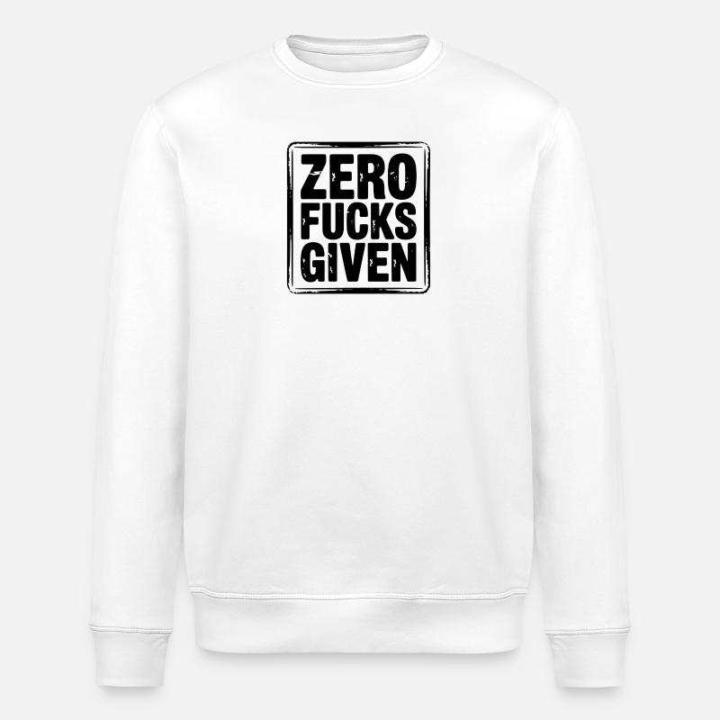 Zero Fucks Given Bold Tee - Stanley/Stella ROLLER Unisex Organic Sweatshirt - white