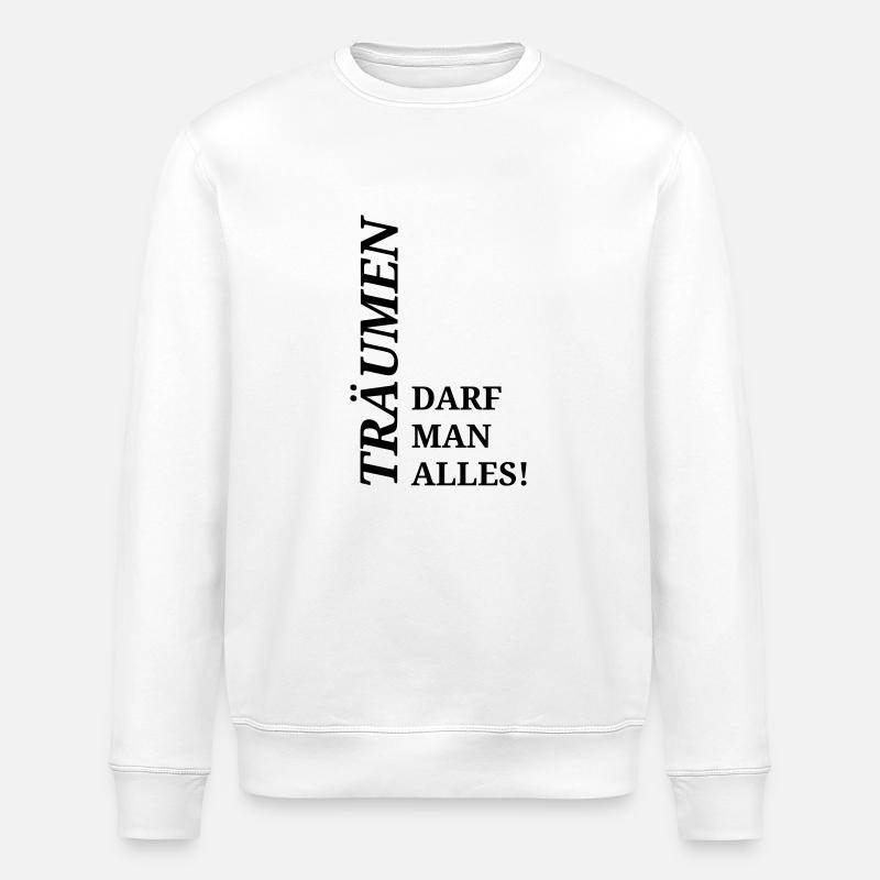 Spruch Träumen darf man alles - Stanley/Stella Unisex Bio-Sweatshirt ROLLER - Weiß