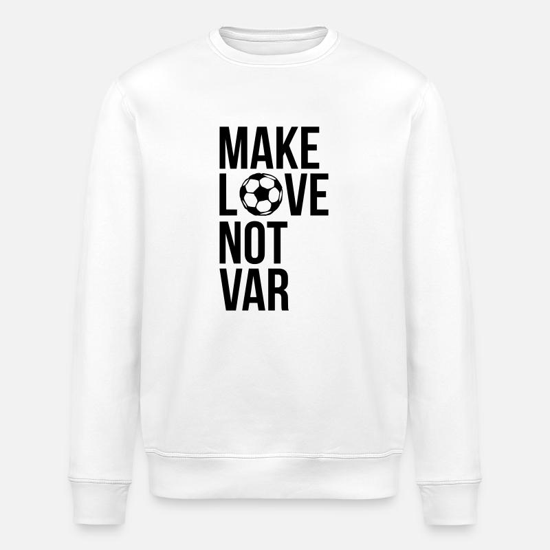 Make love not VAR - Stanley/Stella Unisex Bio-Sweatshirt ROLLER - Weiß