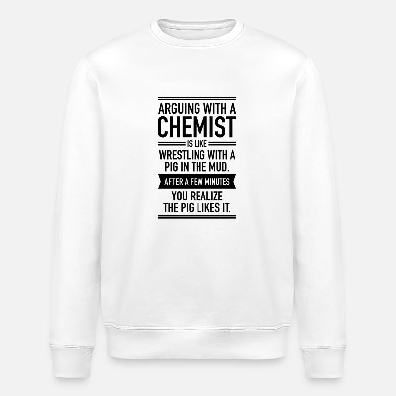 Arguing WIth A Chemist - Stanley/Stella ROLLER Unisex Organic Sweatshirt - white