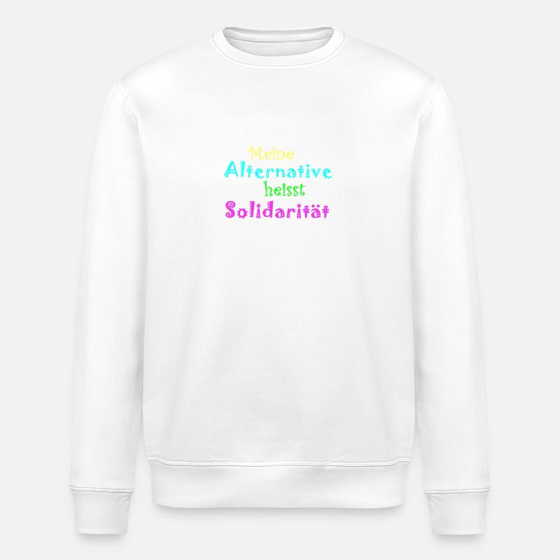 Meine Alternative heisst Solidarität - Stanley/Stella Unisex Bio-Sweatshirt ROLLER - Weiß