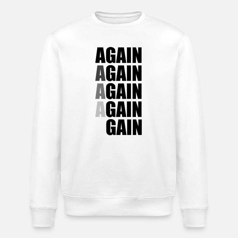 Again Again Again Again Gain - Stanley/Stella ROLLER Unisex Organic Sweatshirt - white