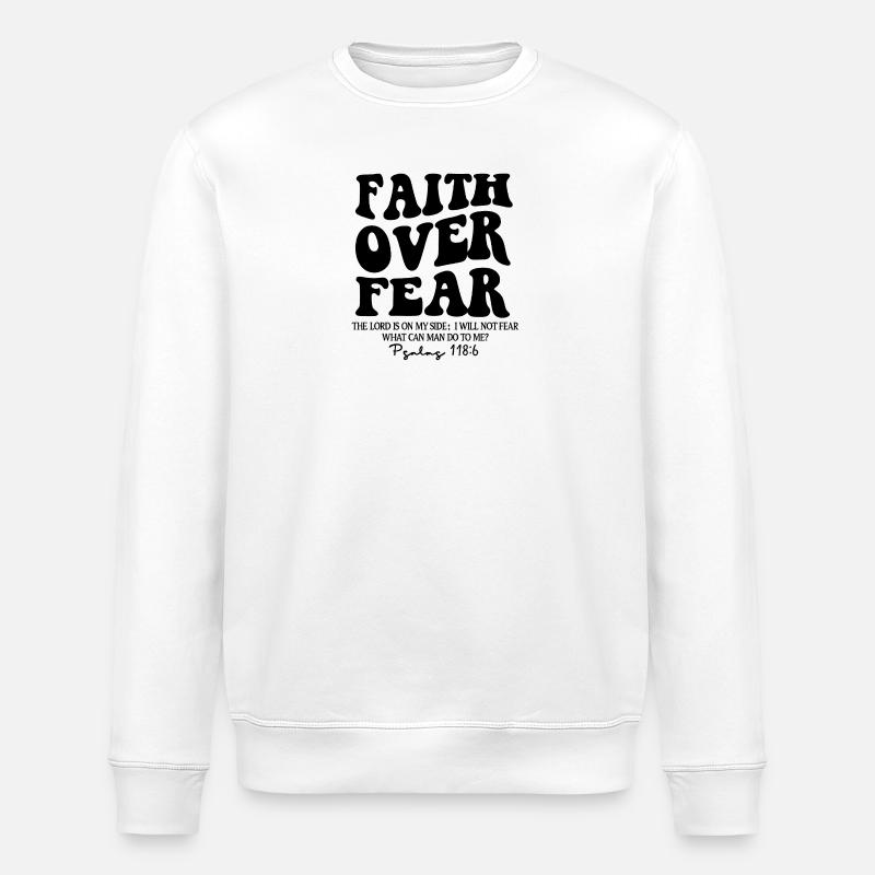Faith over fear Psalm 118:6 - Stanley/Stella Unisex Bio-Sweatshirt ROLLER - Weiß