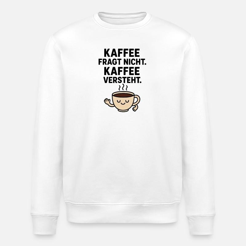 Kaffee Versteht - für Kaffeeliebhaber - Stanley/Stella Unisex Bio-Sweatshirt ROLLER - Weiß