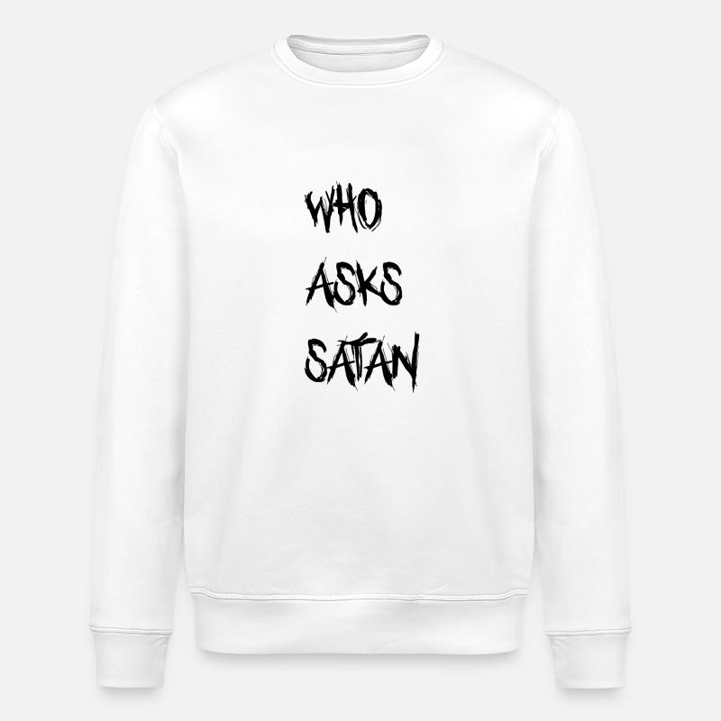 Qui demande à Satan - Sweat bio ROLLER Stanley/Stella Unisexe - blanc