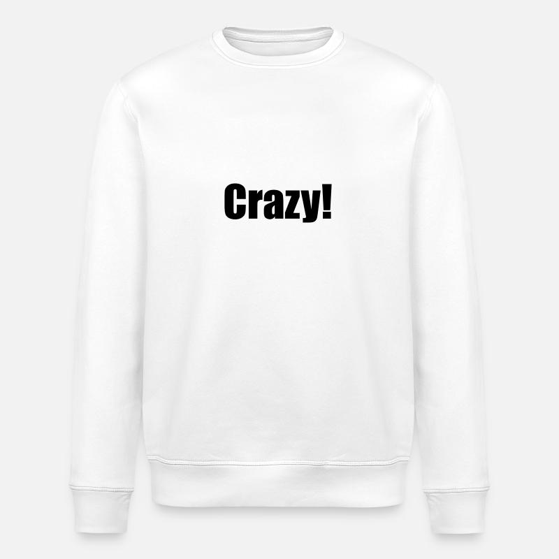 Crazy! black - Stanley/Stella ROLLER Unisex Organic Sweatshirt - white