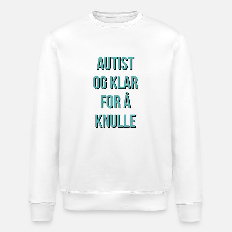 Autiste et prêt à baiser - Sweat bio ROLLER Stanley/Stella Unisexe - blanc