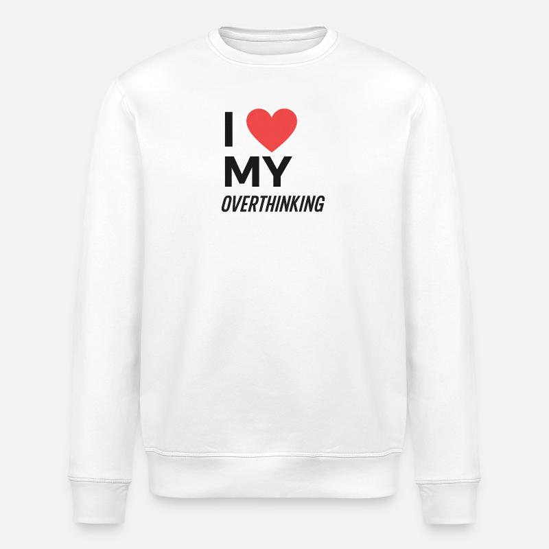 I Love My Overthinking - Stanley/Stella ROLLER Unisex Organic Sweatshirt - white