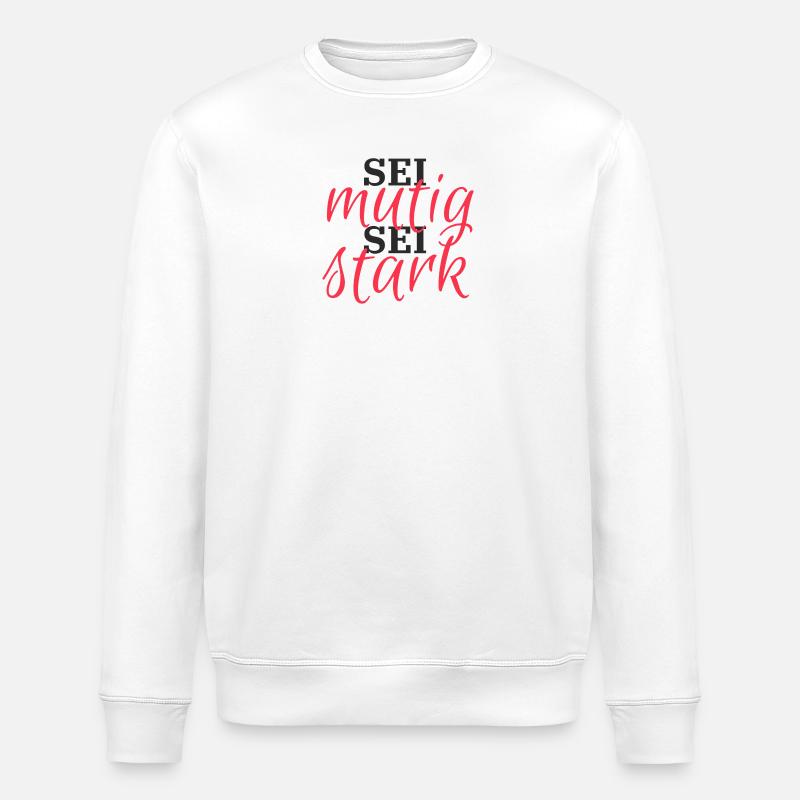 Sois courageux, sois fort - Sweat bio ROLLER Stanley/Stella Unisexe - blanc