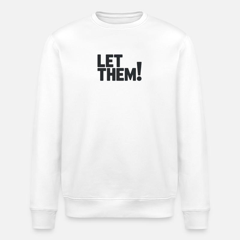 Let Them!  A Clean Mindset Statement - Stanley/Stella ROLLER Unisex Organic Sweatshirt - white