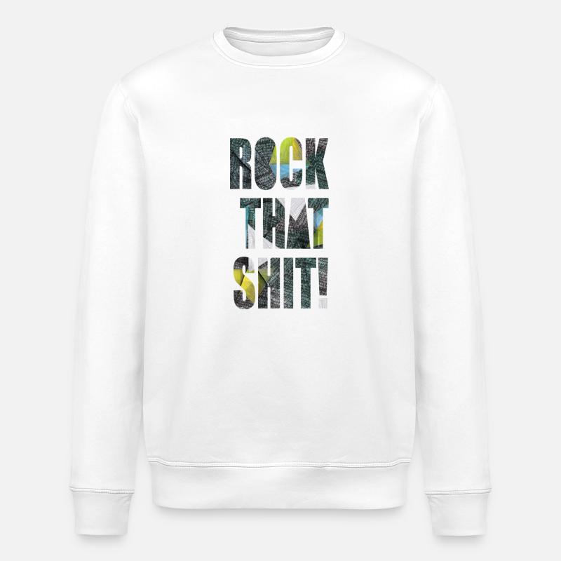 Rock That Shit! - Stanley/Stella ROLLER Unisex Organic Sweatshirt - white