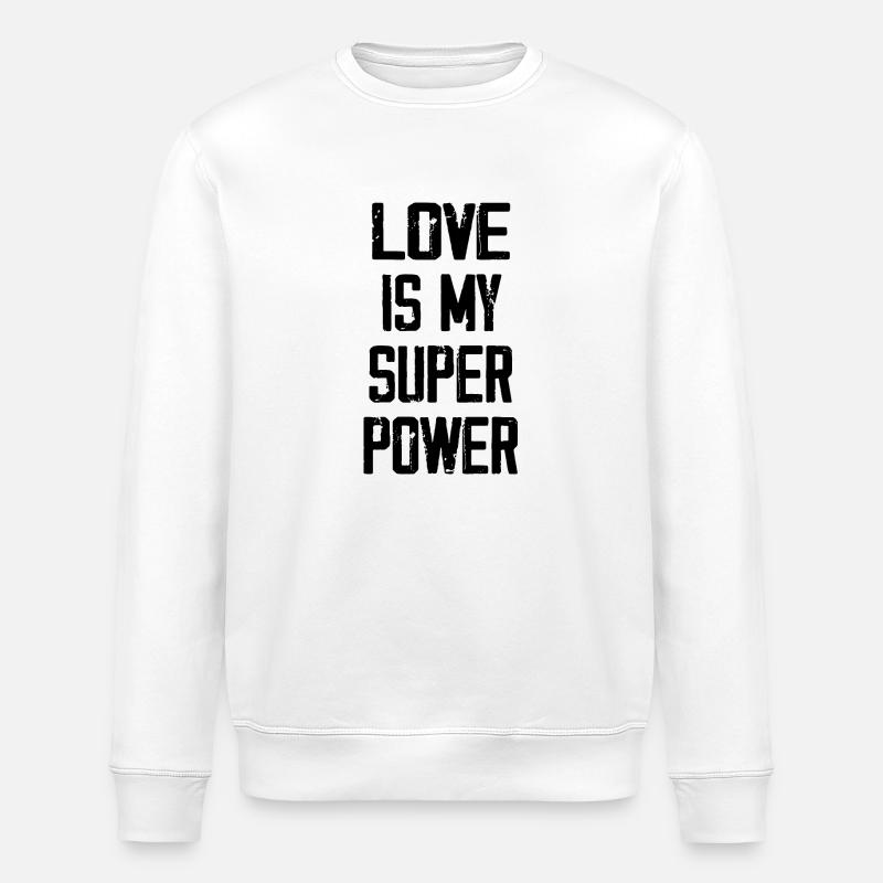 Love is my super power - Sweat bio ROLLER Stanley/Stella Unisexe - blanc