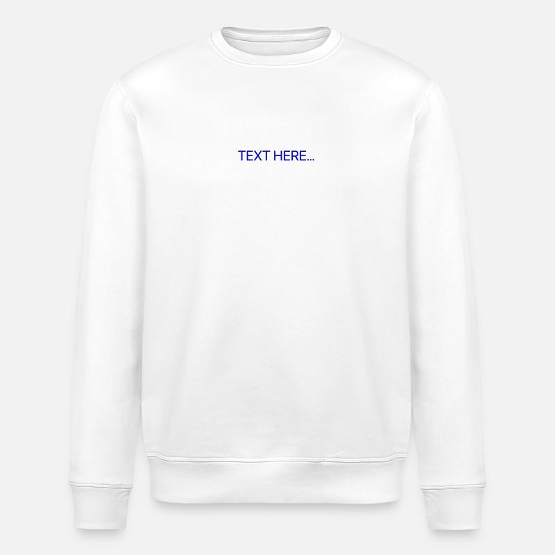 Plain Text Blue Text Print - Stanley/Stella ROLLER Unisex Organic Sweatshirt - white