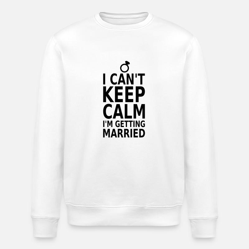 Can't keep calm! Heiraten - Stanley/Stella ROLLER Unisex Organic Sweatshirt - white