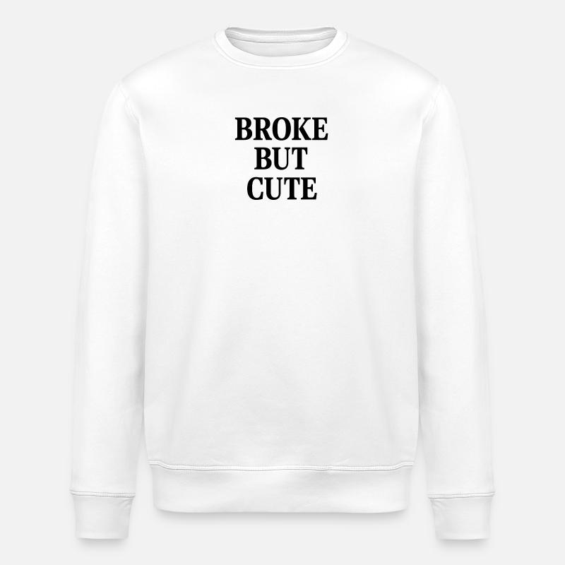 BROKE BUT CUTE - Stanley/Stella Unisex Bio-Sweatshirt ROLLER - Weiß
