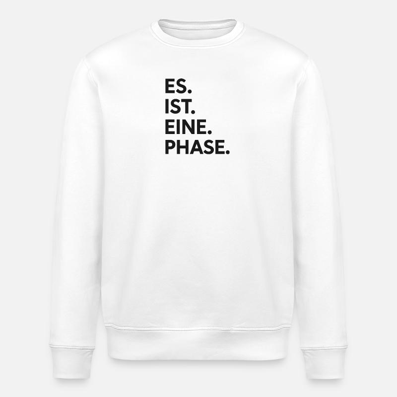 It. is. one. Phase. - Stanley/Stella ROLLER Unisex Organic Sweatshirt - white