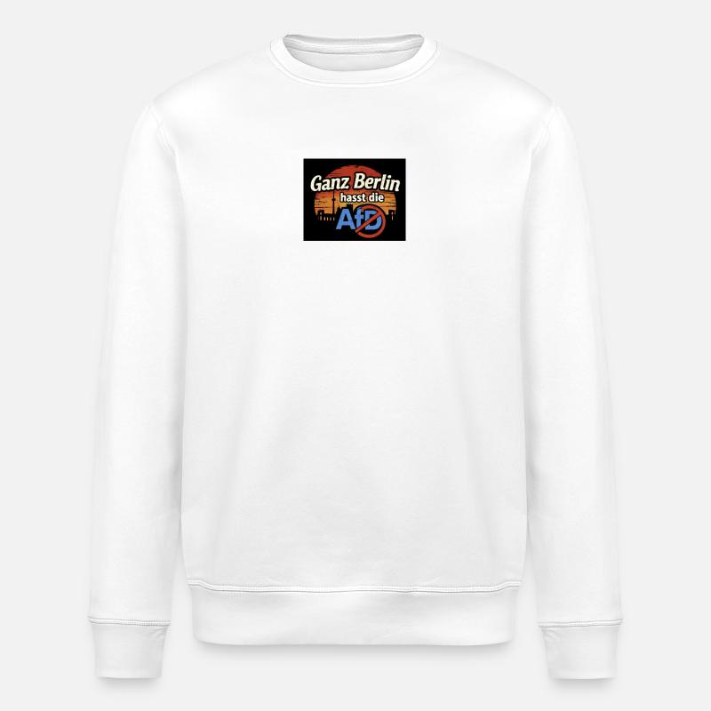 Ganz Berlin hasst die AfD - Stanley/Stella Unisex Bio-Sweatshirt ROLLER - Weiß