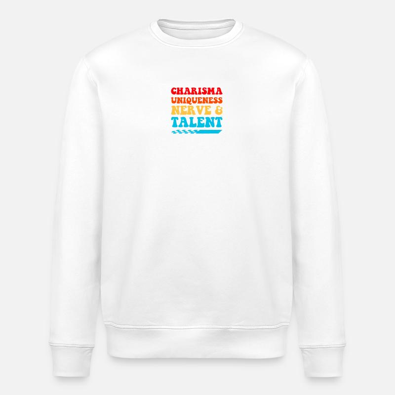 Charisma, Einzigartigkeit, Nerven, Talent, - Stanley/Stella Unisex Bio-Sweatshirt ROLLER - Weiß