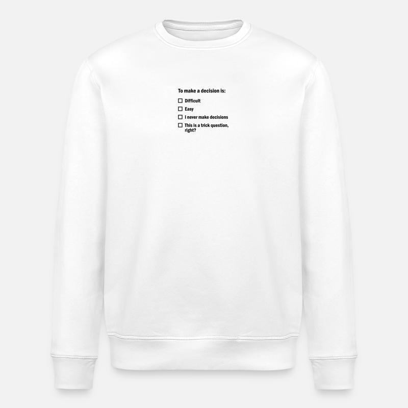 To make a decision is... - Stanley/Stella ROLLER Unisex Organic Sweatshirt - white