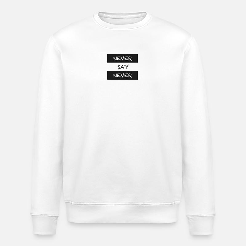 Never Say Never - Stanley/Stella Unisex Bio-Sweatshirt ROLLER - Weiß