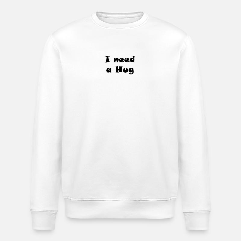 Need a hug - Stanley/Stella ROLLER Unisex Organic Sweatshirt - white