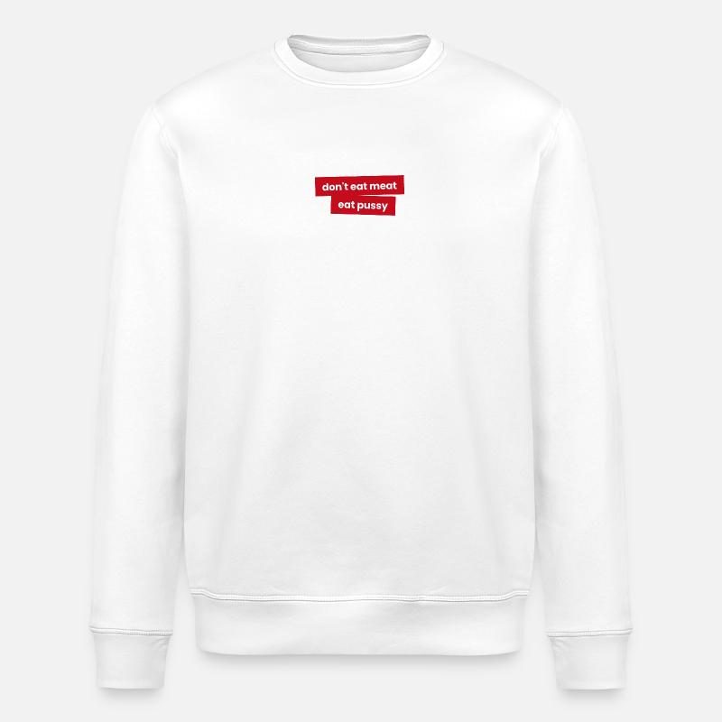 Iss kein Fleisch - Iss P***y - Stanley/Stella Unisex Bio-Sweatshirt ROLLER - Weiß