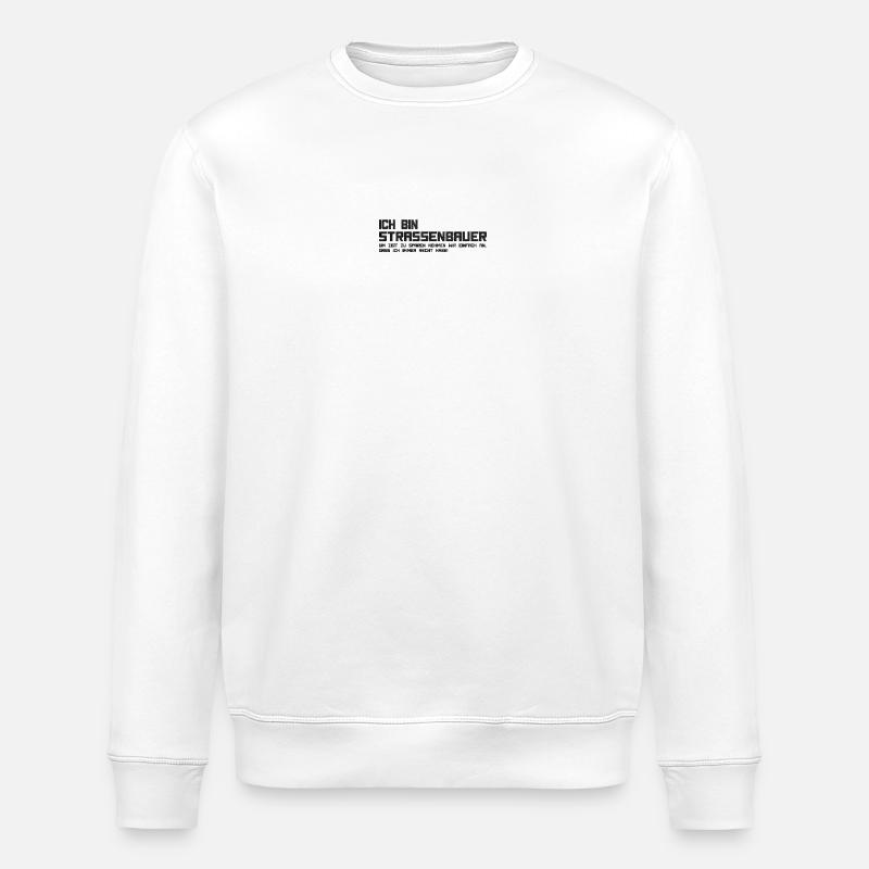 Ich bin Straßenbauer - Stanley/Stella Unisex Bio-Sweatshirt ROLLER - Weiß