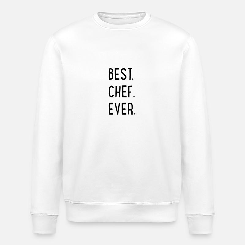 best chef ever - Stanley/Stella ROLLER Unisex Organic Sweatshirt - white