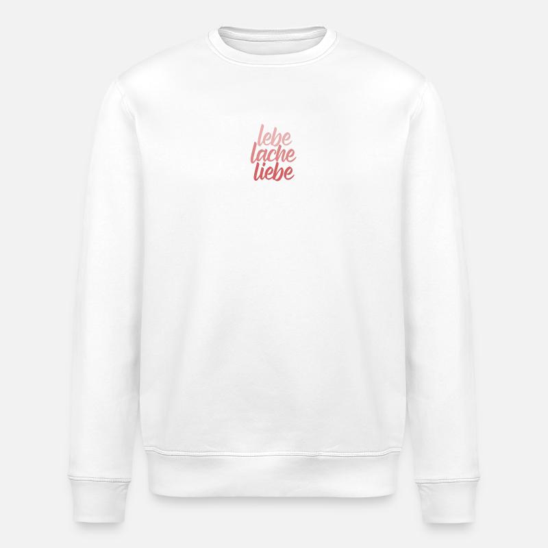 Lebe Lache Liebe - Affirmation - Stanley/Stella Unisex Bio-Sweatshirt ROLLER - Weiß