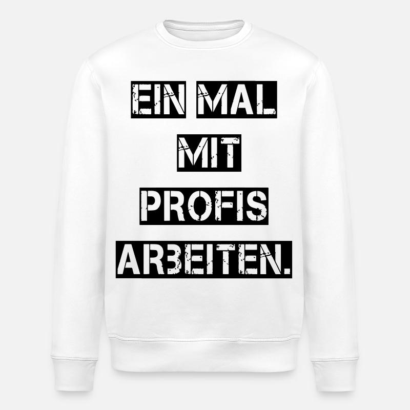 Work with professionals once. - Stanley/Stella ROLLER Unisex Organic Sweatshirt - white