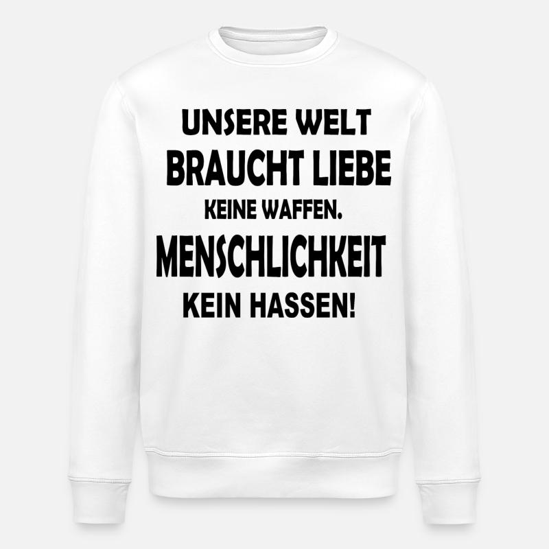 Weltfrieden. Spruch. Menschlichkeit - Stanley/Stella Unisex Bio-Sweatshirt ROLLER - Weiß