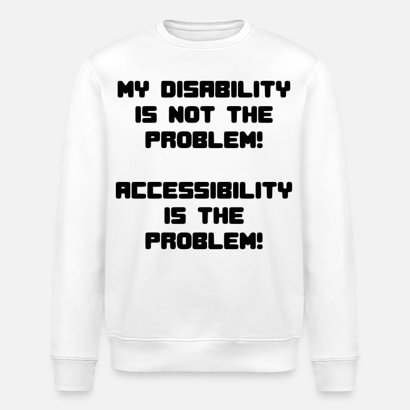 My disability is not the problem # - Stanley/Stella ROLLER Unisex Organic Sweatshirt - white