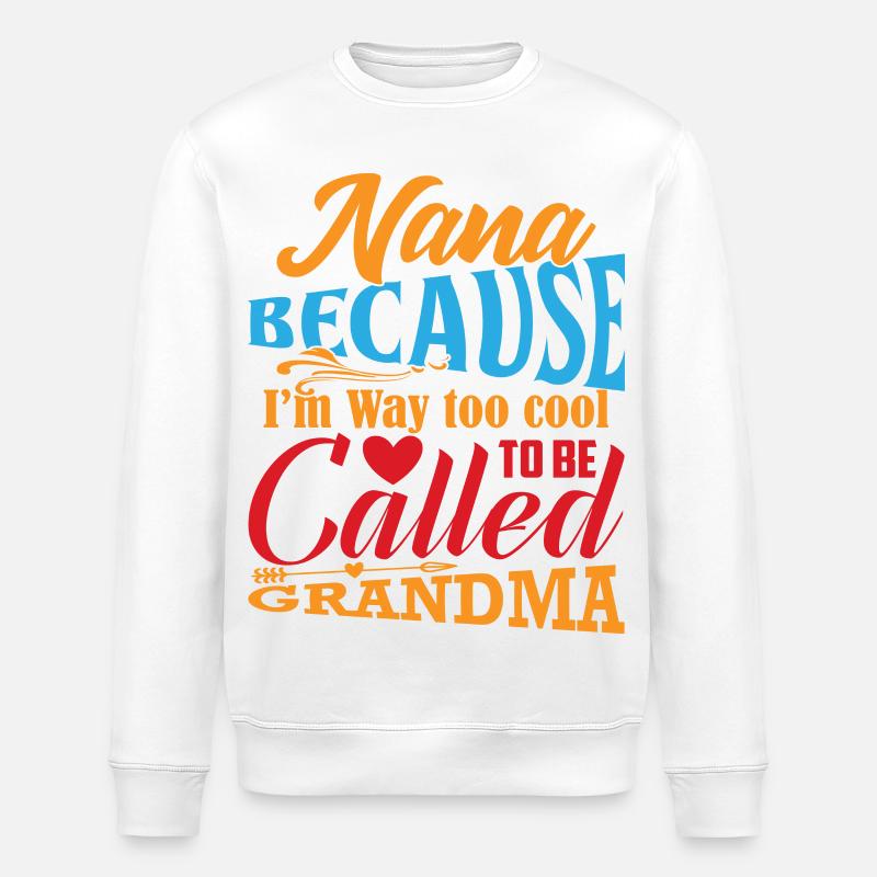 Nana Too Cool To Be Called Grandma - Stanley/Stella Unisex Bio-Sweatshirt ROLLER - Weiß
