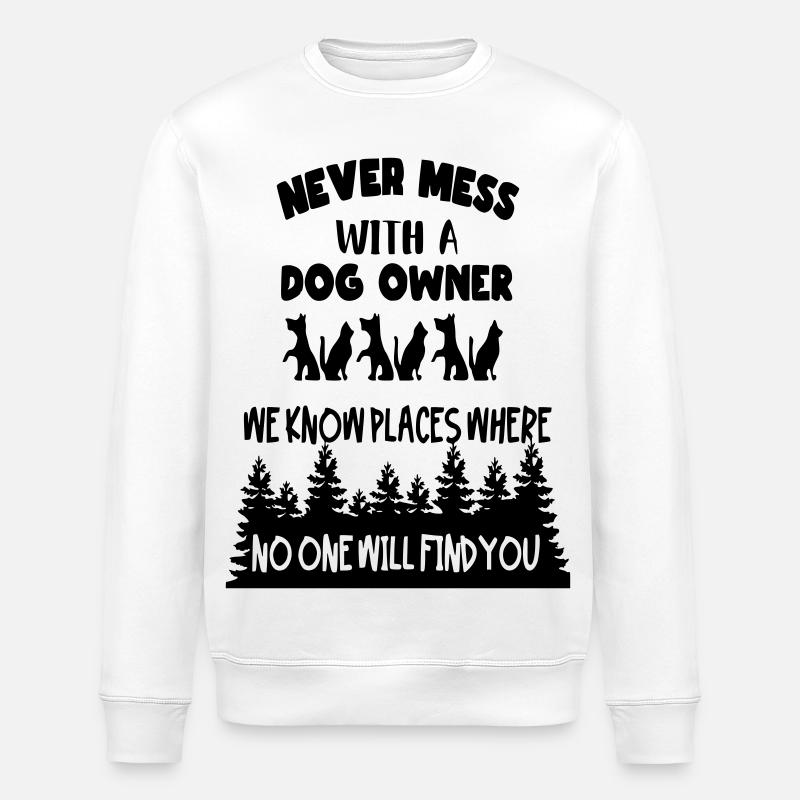 Never challenge a dog owner! * - Stanley/Stella ROLLER Unisex Organic Sweatshirt - white