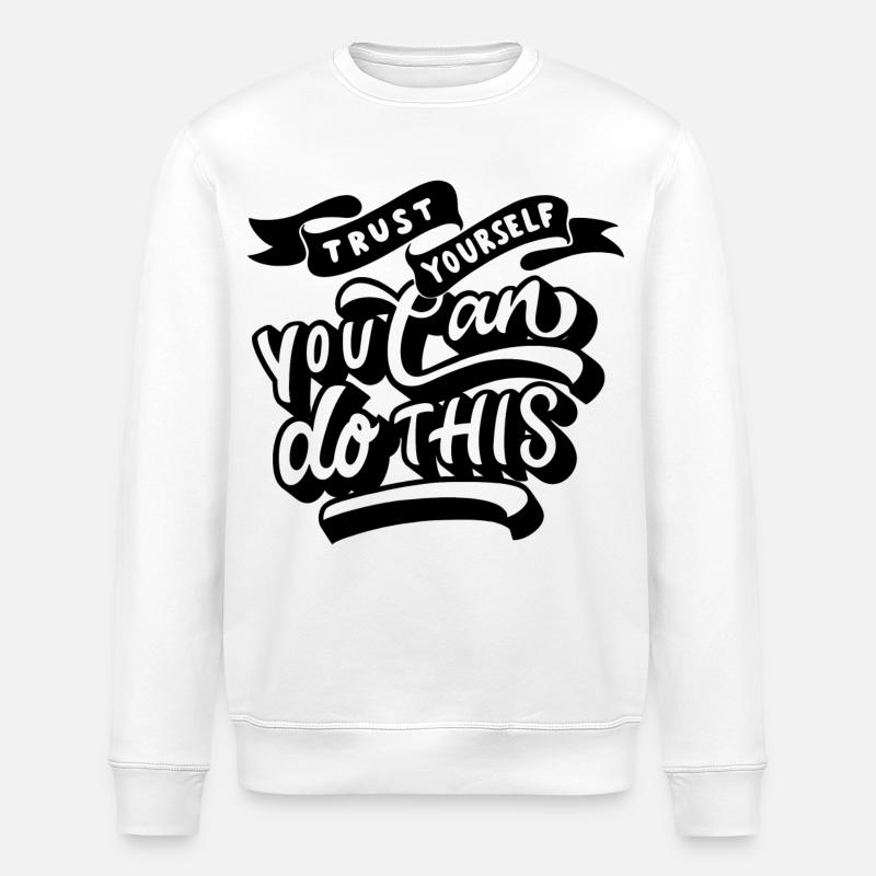 trust yourself - you can do this - Stanley/Stella Unisex Bio-Sweatshirt ROLLER - Weiß