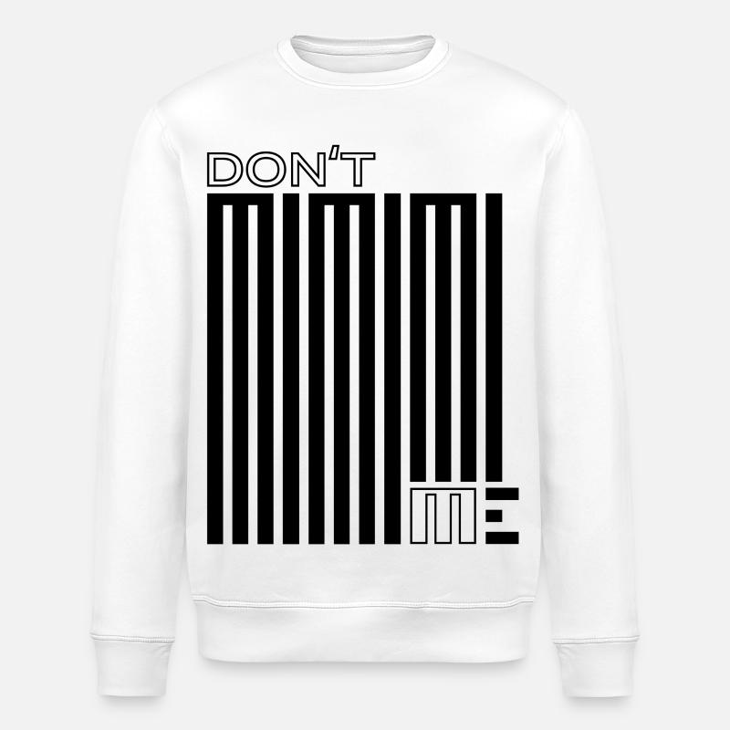 Don’t Mimimi Me – Pleurnicher n’aide jamais - Sweat bio ROLLER Stanley/Stella Unisexe - blanc